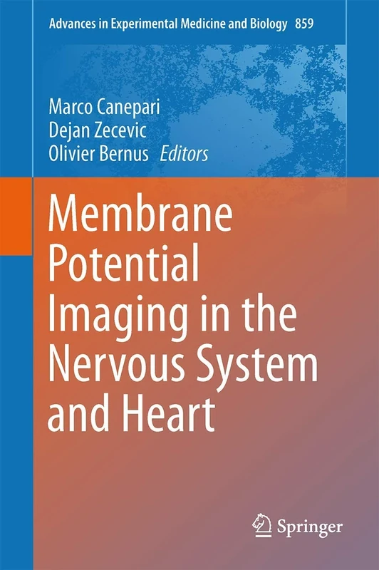 Membrane Potential Imaging in the Nervous System and Heart: 859 (Advances in Experimental Medicine and Biology, 859)