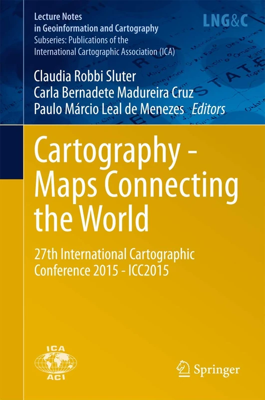 Cartography - Maps Connecting the World: 27th International Cartographic Conference 2015 - ICC2015 (Lecture Notes in Geoinformation and Cartography)