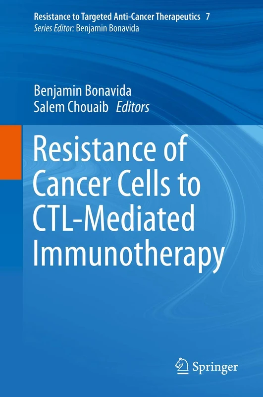 Resistance of Cancer Cells to CTL-Mediated Immunotherapy: 7 (Resistance to Targeted Anti-Cancer Therapeutics, 7) - Image 1
