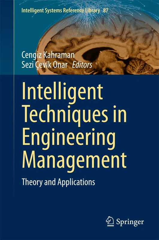 Intelligent Techniques in Engineering Management: Theory and Applications: 87 (Intelligent Systems Reference Library, 87)