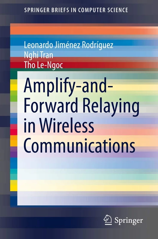 Amplify-and-Forward Relaying in Wireless Communications (SpringerBriefs in Computer Science) - Image 1