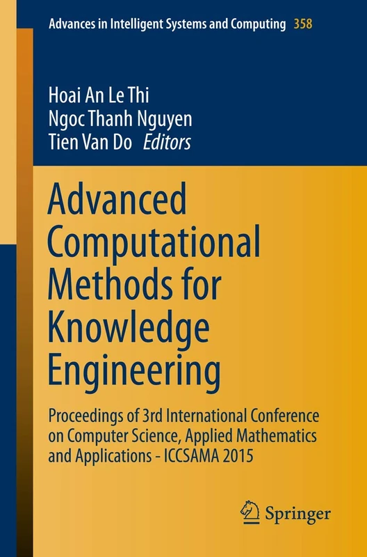 Advanced Computational Methods for Knowledge Engineering: Proceedings of 3rd International Conference on Computer Science, Applied Mathematics and ... in Intelligent Systems and Computing, 358)