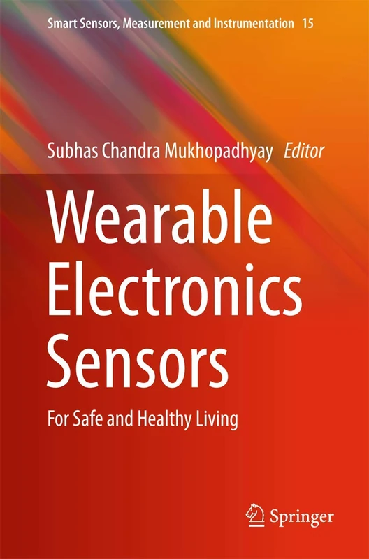 Wearable Electronics Sensors: For Safe and Healthy Living: 15 (Smart Sensors, Measurement and Instrumentation, 15)