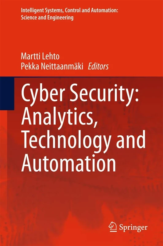 Cyber Security: Analytics, Technology and Automation: 78 (Intelligent Systems, Control and Automation: Science and Engineering, 78)