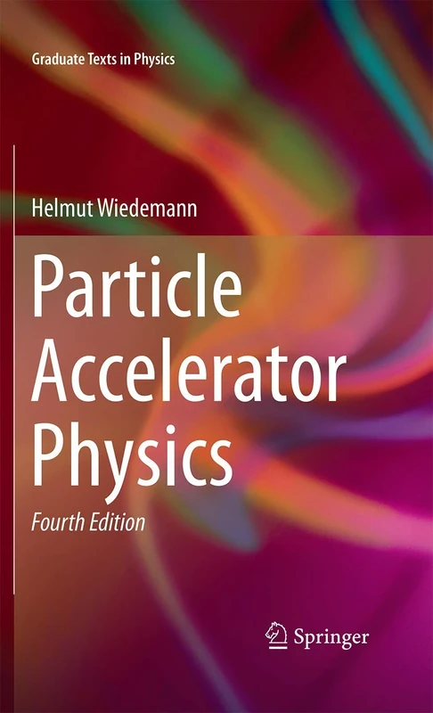 Particle Accelerator Physics (Graduate Texts in Physics)