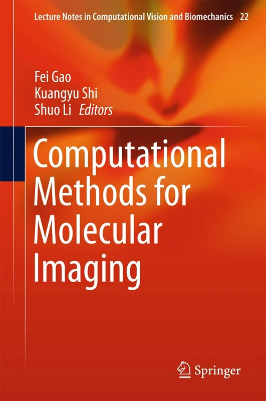 Computational Methods for Molecular Imaging: 22 (Lecture Notes in Computational Vision and Biomechanics, 22)