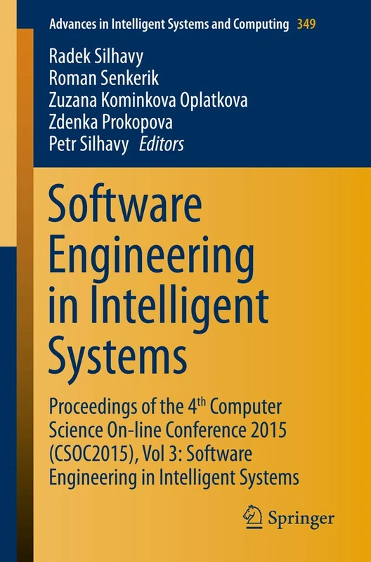 Software Engineering in Intelligent Systems: Proceedings of the 4th Computer Science On-line Conference 2015 (CSOC2015), Vol 3: Software Engineering ... in Intelligent Systems and Computing, 349)