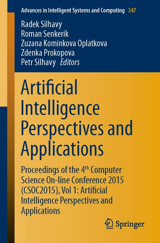 Artificial Intelligence Perspectives and Applications: Proceedings of the 4th Computer Science On-line Conference 2015 (CSOC2015), Vol 1: Artificial ... in Intelligent Systems and Computing, 347)