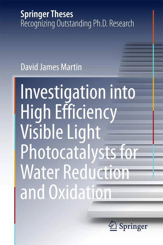 Investigation into High Efficiency Visible Light Photocatalysts for Water Reduction and Oxidation (Springer Theses)