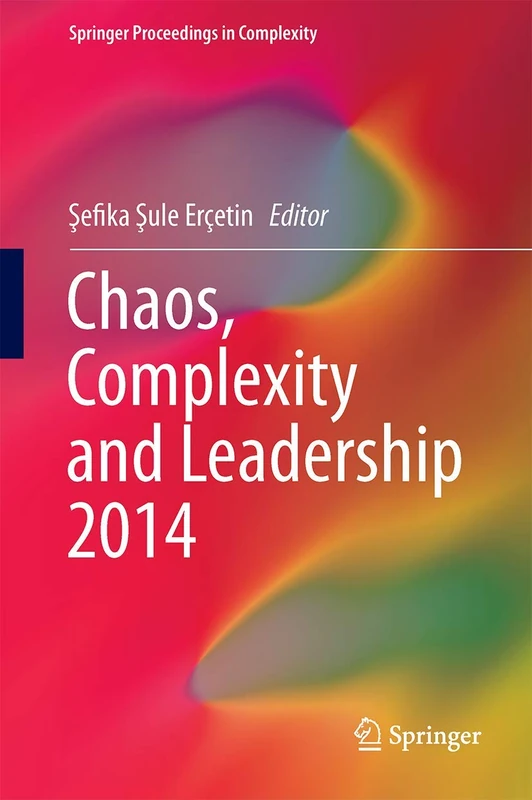 Chaos, Complexity and Leadership 2014 (Springer Proceedings in Complexity)