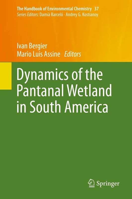 Dynamics of the Pantanal Wetland in South America: 37 (The Handbook of Environmental Chemistry, 37)