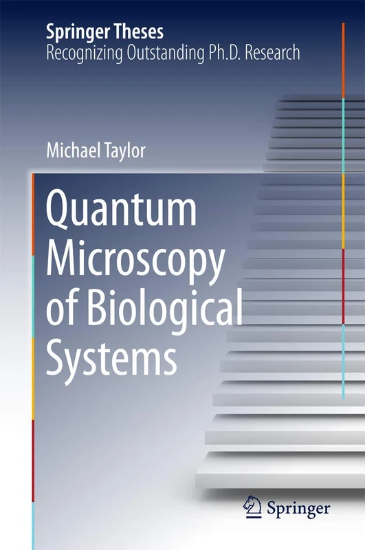 Quantum Microscopy of Biological Systems (Springer Theses)