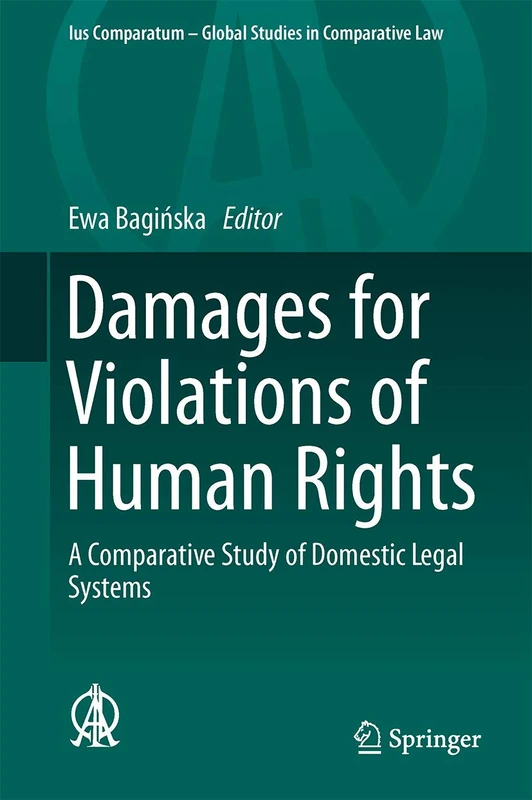 Damages for Violations of Human Rights: A Comparative Study of Domestic Legal Systems: 9 (Ius Comparatum - Global Studies in Comparative Law, 9)