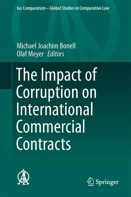 The Impact of Corruption on International Commercial Contracts: 11 (Ius Comparatum - Global Studies in Comparative Law, 11)