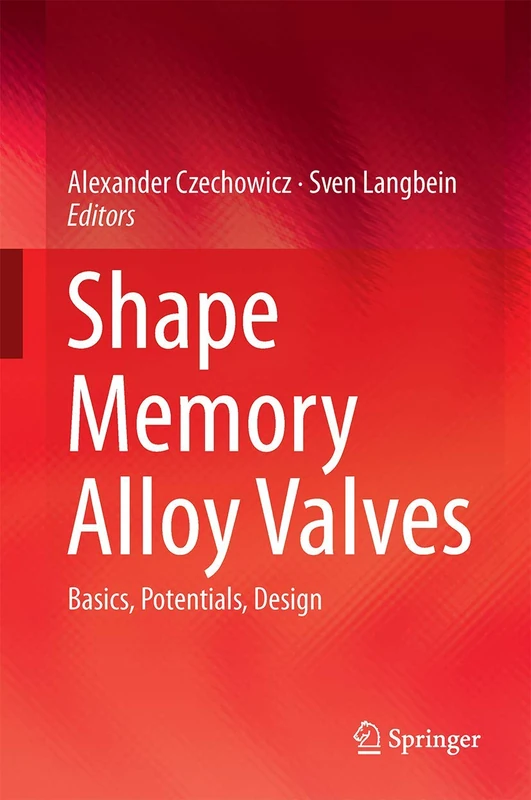 Shape Memory Alloy Valves: Basics, Potentials, Design