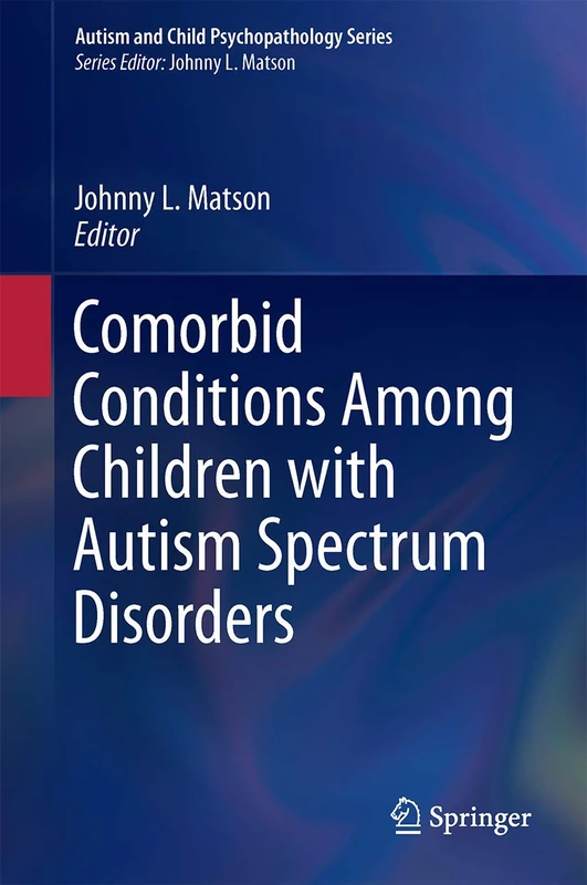 Comorbid Conditions Among Children with Autism Spectrum Disorders (Autism and Child Psychopathology Series)