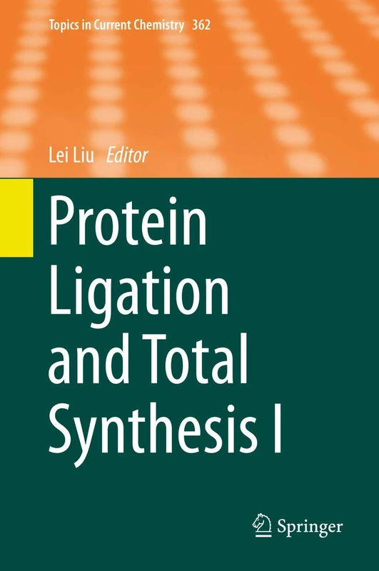 Protein Ligation and Total Synthesis I: 362 (Topics in Current Chemistry, 362)