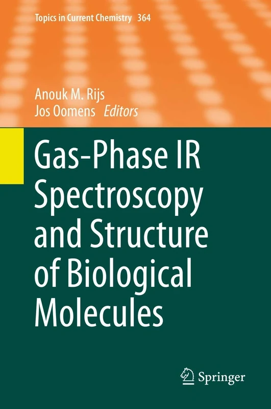 Gas-Phase IR Spectroscopy and Structure of Biological Molecules: 364 (Topics in Current Chemistry, 364)