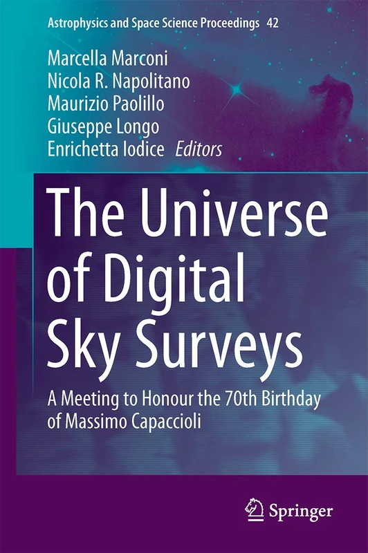 The Universe of Digital Sky Surveys: A Meeting to Honour the 70th Birthday of Massimo Capaccioli: 42 (Astrophysics and Space Science Proceedings, 42)