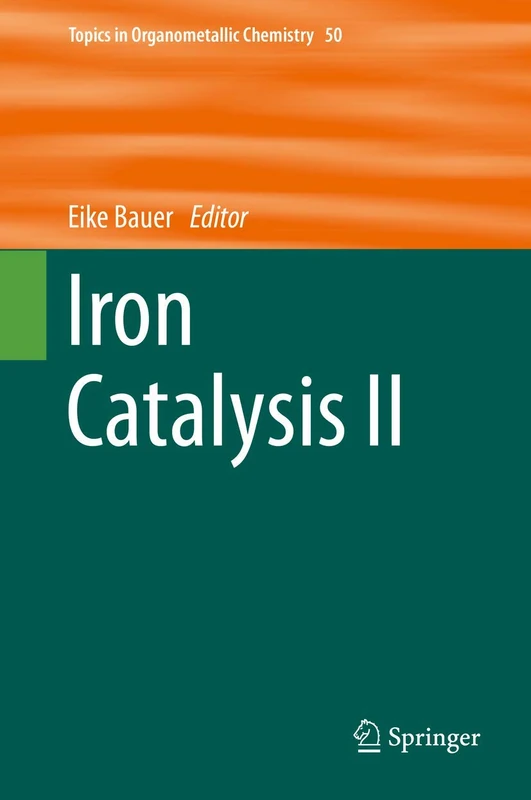 Iron Catalysis II: 50 (Topics in Organometallic Chemistry, 50)