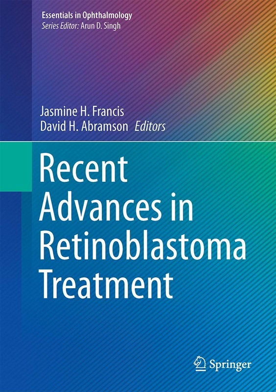 Recent Advances in Retinoblastoma Treatment (Essentials in Ophthalmology)