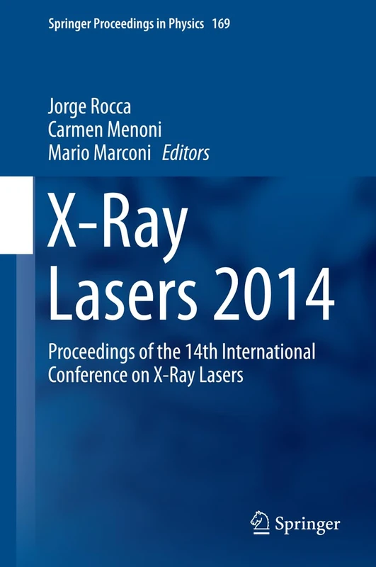 X-Ray Lasers 2014: Proceedings of the 14th International Conference on X-Ray Lasers: 169 (Springer Proceedings in Physics, 169)