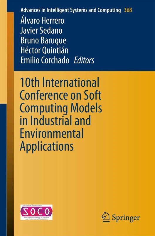 10th International Conference on Soft Computing Models in Industrial and Environmental Applications: 368 (Advances in Intelligent Systems and Computing, 368)