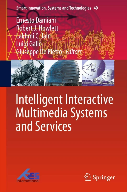 Intelligent Interactive Multimedia Systems and Services: 40 (Smart Innovation, Systems and Technologies, 40)