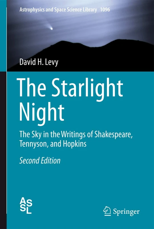 The Starlight Night: The Sky in the Writings of Shakespeare, Tennyson, and Hopkins: 419 (Astrophysics and Space Science Library, 419)