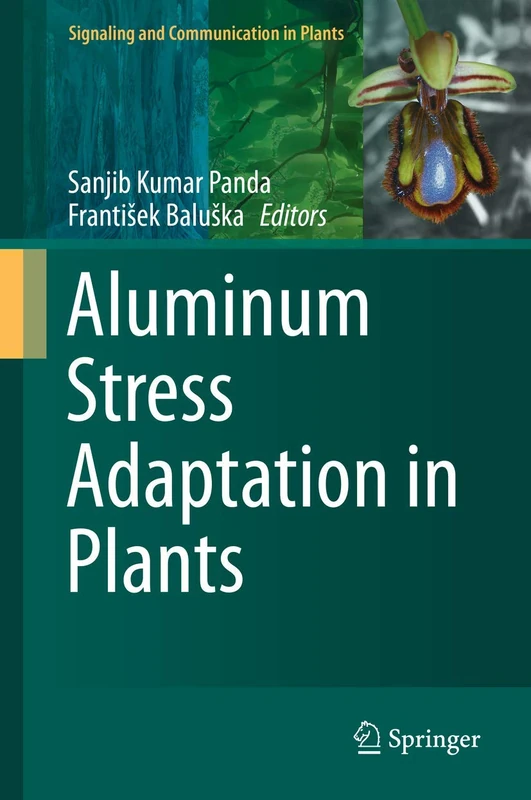 Aluminum Stress Adaptation in Plants: 24 (Signaling and Communication in Plants, 24)