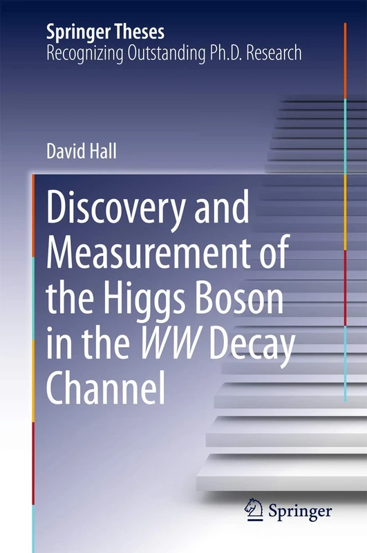 Discovery and Measurement of the Higgs Boson in the WW Decay Channel (Springer Theses)