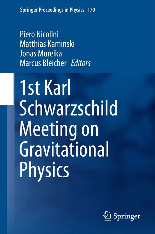 1st Karl Schwarzschild Meeting on Gravitational Physics: 170 (Springer Proceedings in Physics, 170)