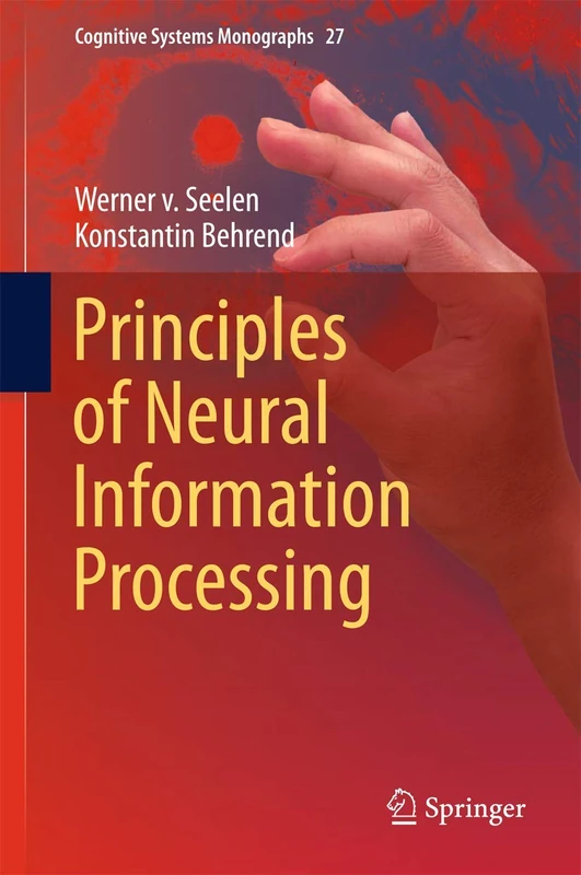 Principles of Neural Information Processing: 27 (Cognitive Systems Monographs, 27)