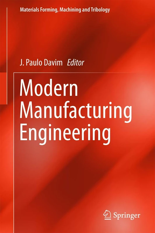 Modern Manufacturing Engineering (Materials Forming, Machining and Tribology)