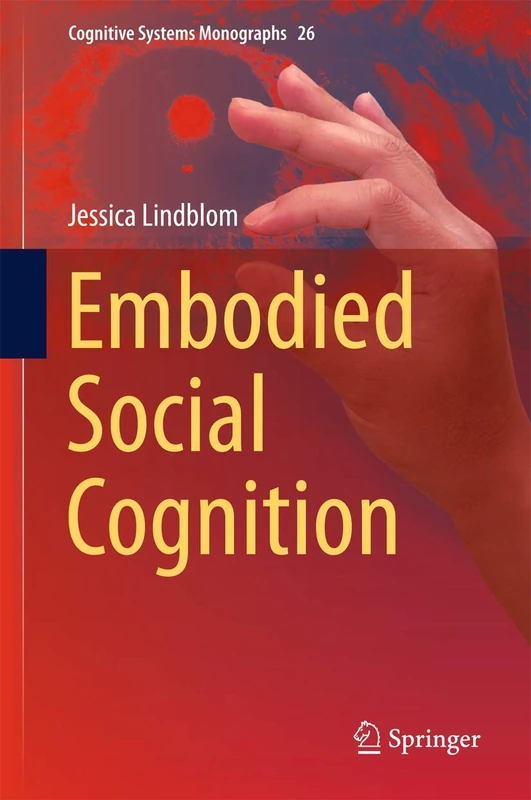 Embodied Social Cognition: 26 (Cognitive Systems Monographs, 26)