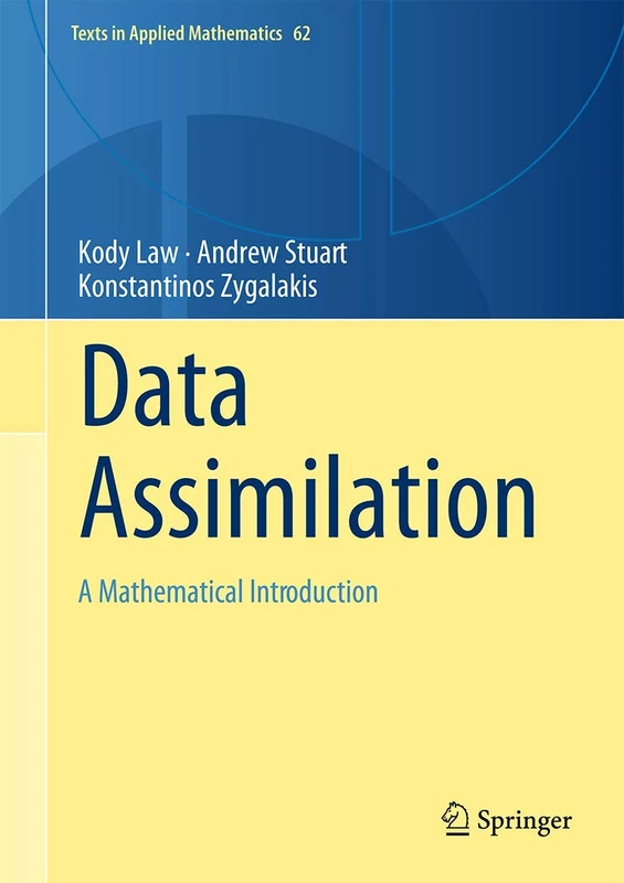Data Assimilation: A Mathematical Introduction: 62 (Texts in Applied Mathematics, 62)