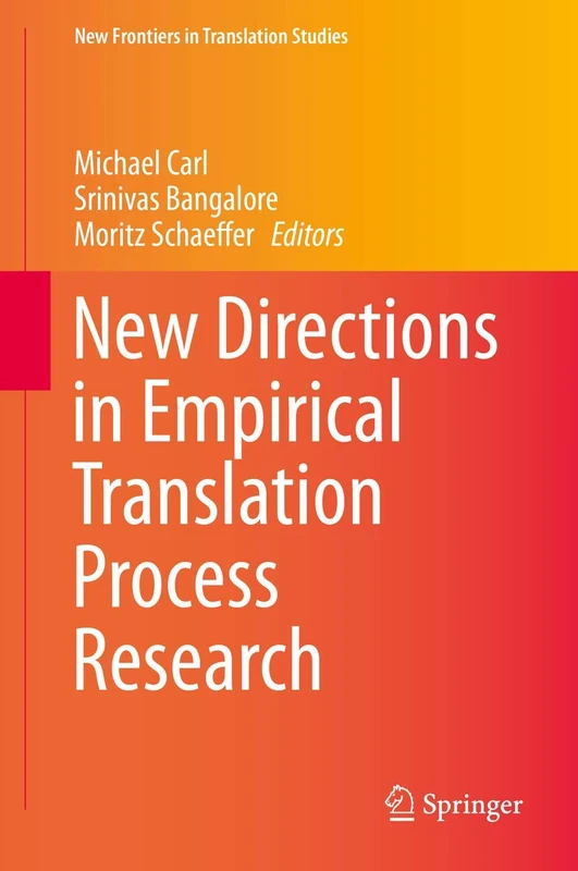 New Directions in Empirical Translation Process Research: Exploring the CRITT TPR-DB (New Frontiers in Translation Studies)