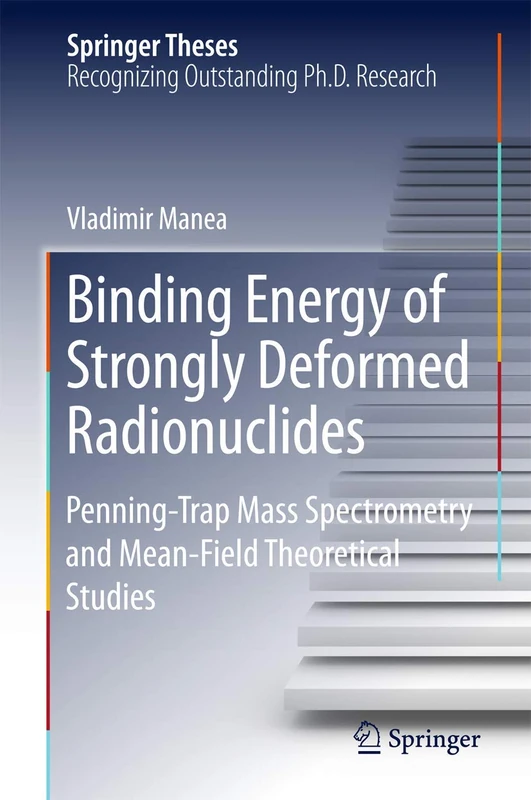 Binding Energy of Strongly Deformed Radionuclides: Penning-Trap Mass Spectrometry and Mean-Field Theoretical Studies (Springer Theses)