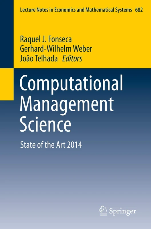 Computational Management Science: State of the Art 2014: 682 (Lecture Notes in Economics and Mathematical Systems, 682) - Image 1