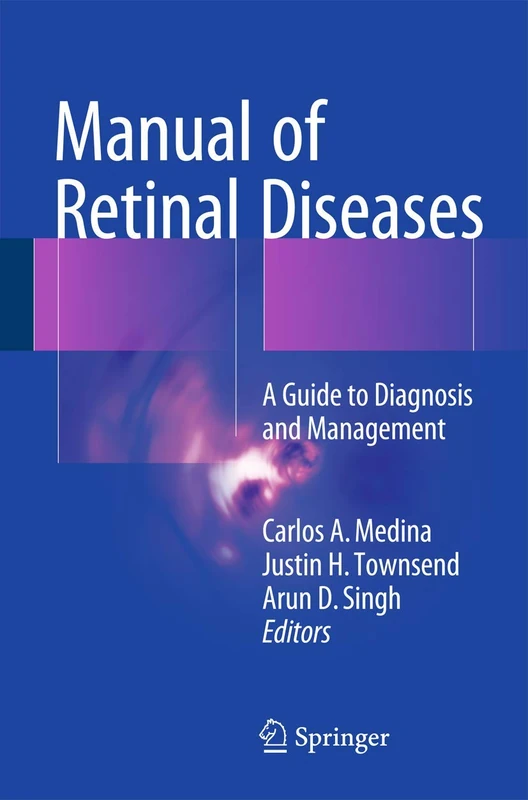 Manual of Retinal Diseases: A Guide to Diagnosis and Management