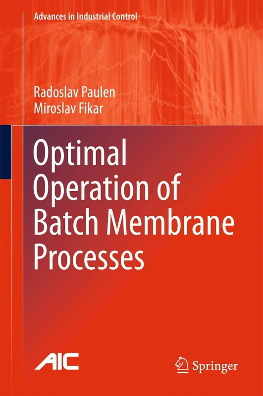 Optimal Operation of Batch Membrane Processes (Advances in Industrial Control)