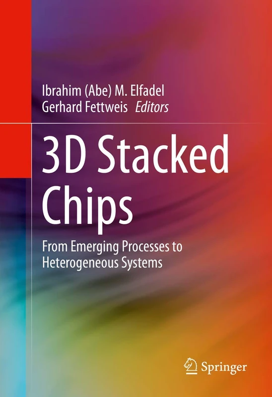 3D Stacked Chips: From Emerging Processes to Heterogeneous Systems