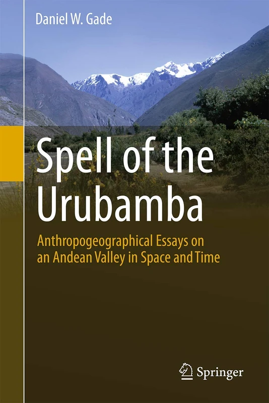 Spell of the Urubamba: Anthropogeographical Essays on an Andean Valley in Space and Time - Image 1