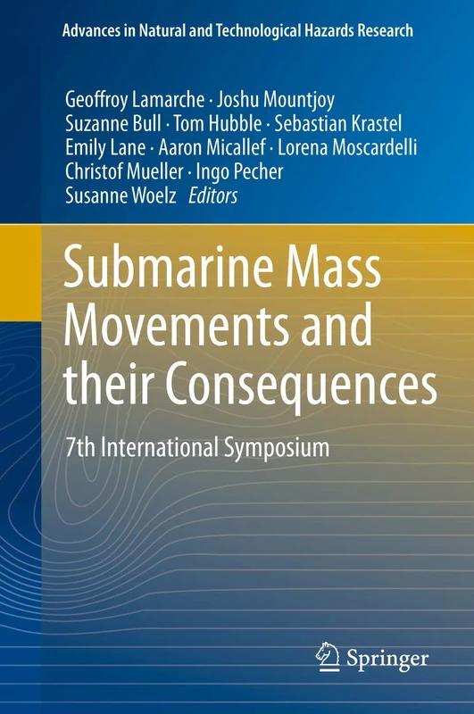 Submarine Mass Movements and their Consequences: 7th International Symposium: 41 (Advances in Natural and Technological Hazards Research, 41)