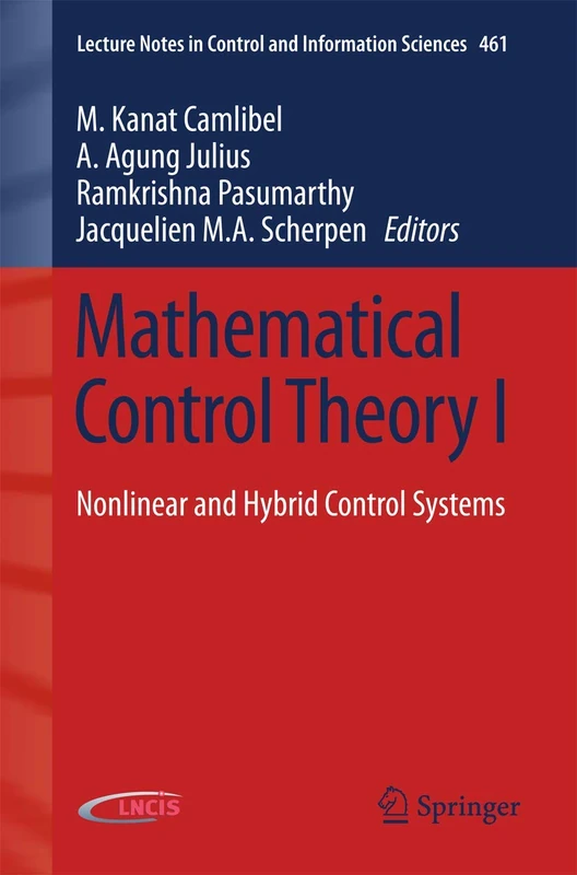 Mathematical Control Theory I: Nonlinear and Hybrid Control Systems: 461 (Lecture Notes in Control and Information Sciences, 461)