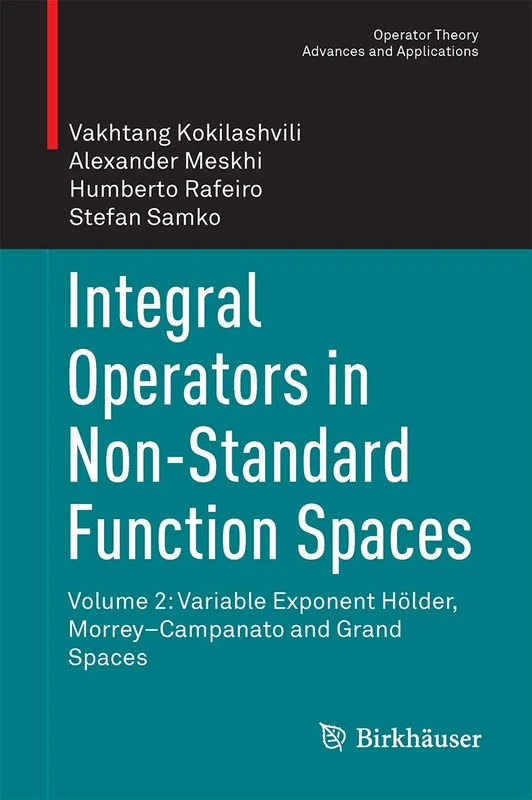 Integral Operators in Non-Standard Function Spaces: Volume 2: Variable Exponent Hölder, Morrey–Campanato and Grand Spaces: 249 (Operator Theory: Advances and Applications, 249)