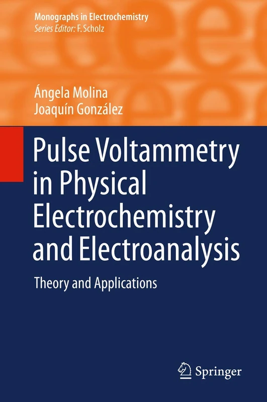 Pulse Voltammetry in Physical Electrochemistry and Electroanalysis: Theory and Applications (Monographs in Electrochemistry)