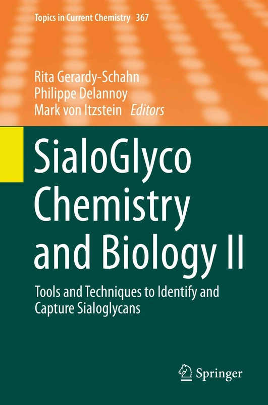 SialoGlyco Chemistry and Biology II: Tools and Techniques to Identify and Capture Sialoglycans: 367 (Topics in Current Chemistry, 367)