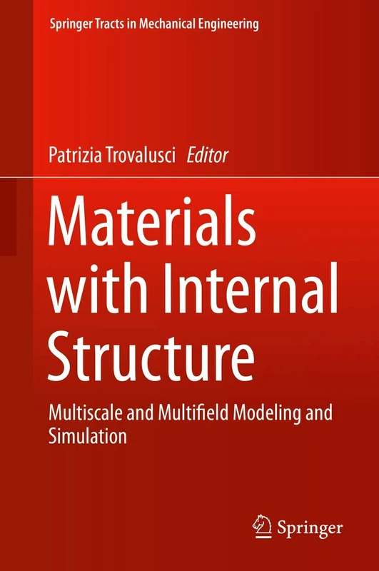 Materials with Internal Structure: Multiscale and Multifield Modeling and Simulation (Springer Tracts in Mechanical Engineering)