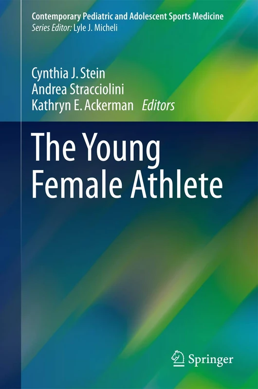 The Young Female Athlete (Contemporary Pediatric and Adolescent Sports Medicine)